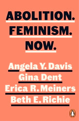 Abolition. Feminism. Now., by Angela Y. Davis, Gina Dent, Erica R. Meiners, and Beth E. Richie