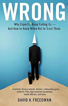Wrong: Why Experts Keep Failing Us - and How to Know When Not to Trust Them cover image