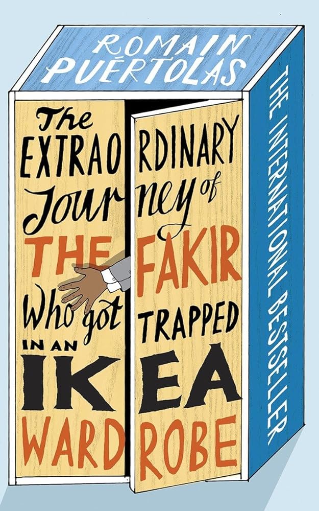 The Extraordinary Journey of the Fakir Who Got Trapped in an IKEA Wardrobe: A novel cover image