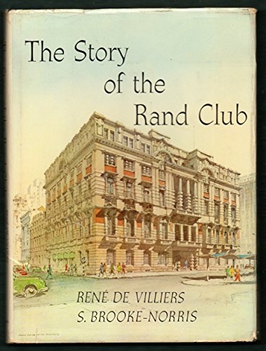 The Story of the Rand Club by Rene De Villiers & S. Brooke-Norris