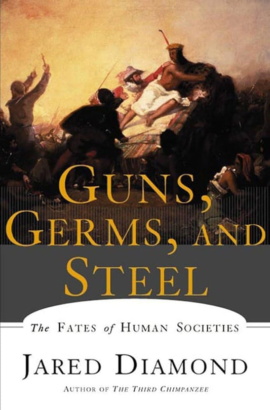 Guns, Germs, and Steel: The Fates of Human Societies cover image