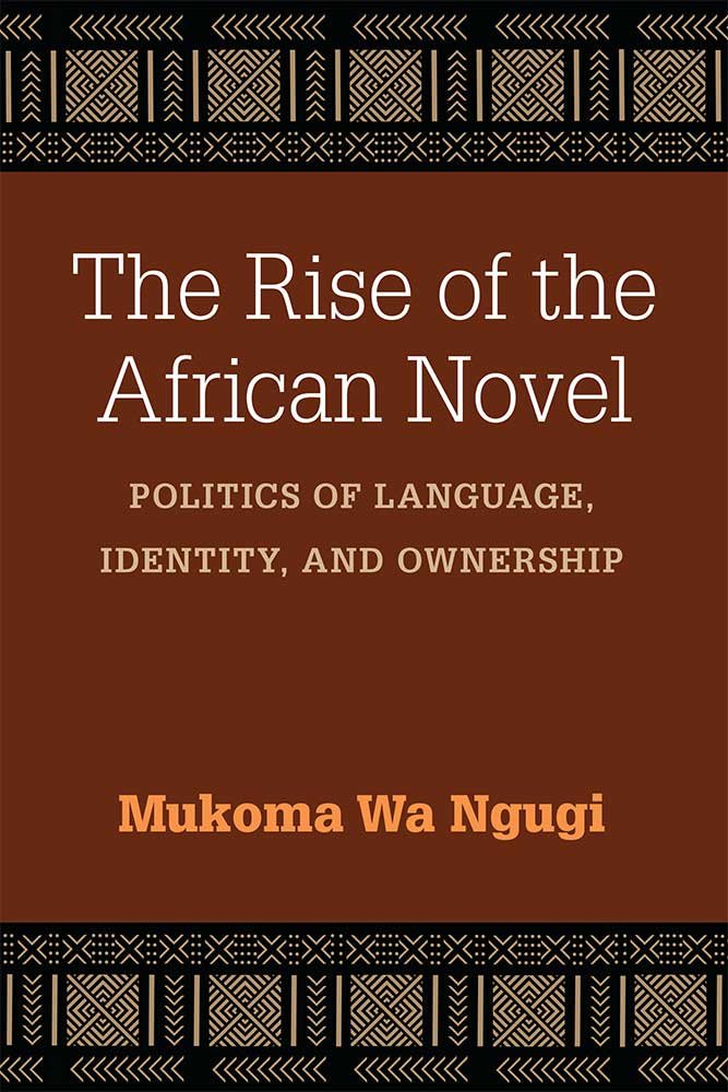 The Rise of the African Novel: Politics of Language, Identity, and Ownership (African Perspectives) cover image