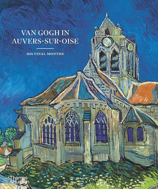 Van Gogh in Auvers-sur-Oise: His Final Months cover image