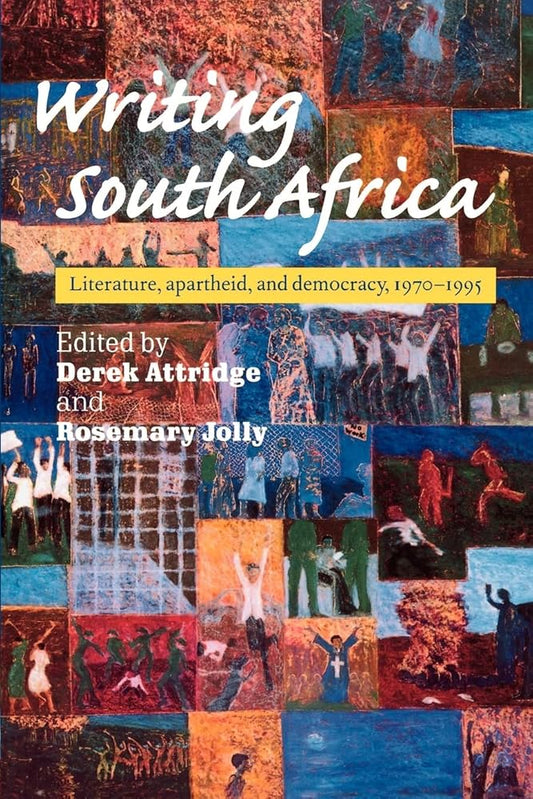 Writing South Africa: Literature, Apartheid, and Democracy, 1970–1995 cover image
