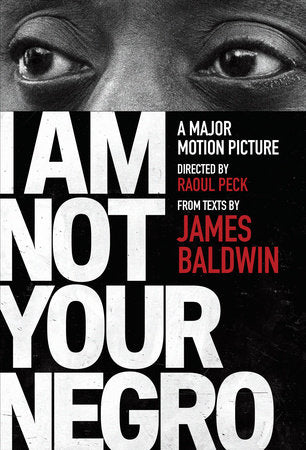 I Am Not Your Negro, by James Baldwin