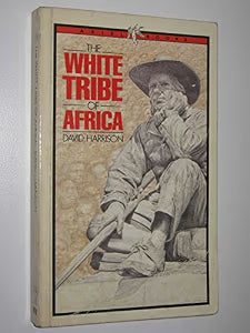 The White Tribe of Africa: South Africa in Perspective, by David Harrison (used)