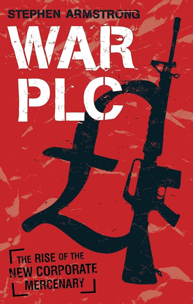 War plc: The Rise of the New Corporate Mercenary cover image