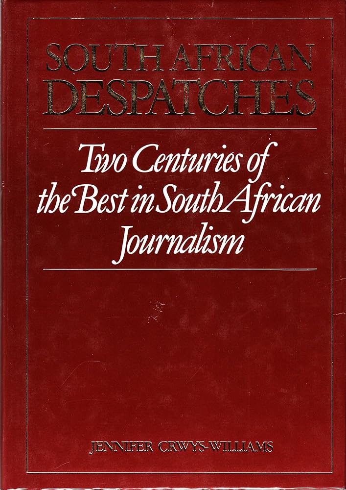 South African despatches: Two centuries of the best in South African journalism cover image
