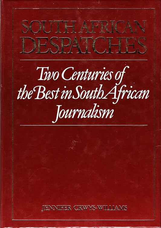 South African despatches: Two centuries of the best in South African journalism cover image