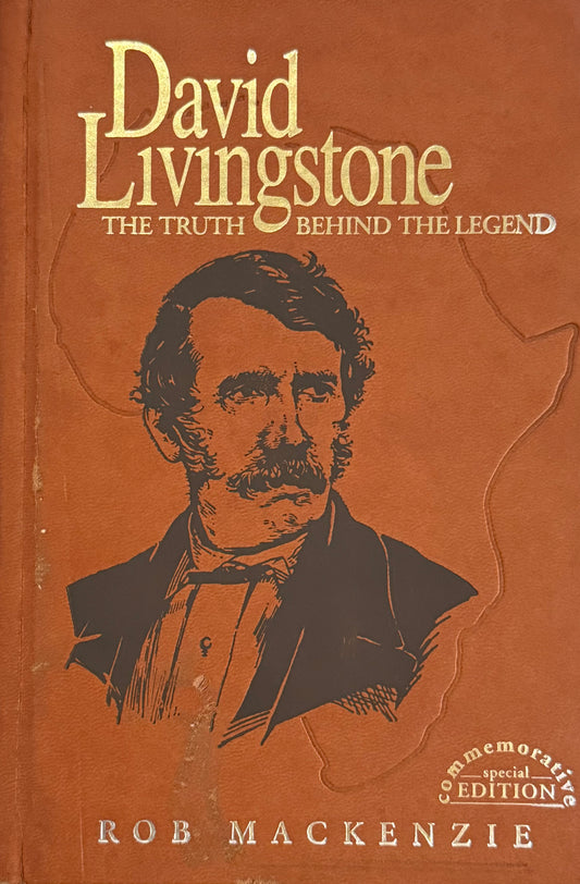 David Livingstone: The Truth Behind the Legend, by Rob Mackenzie (signed) (Used)