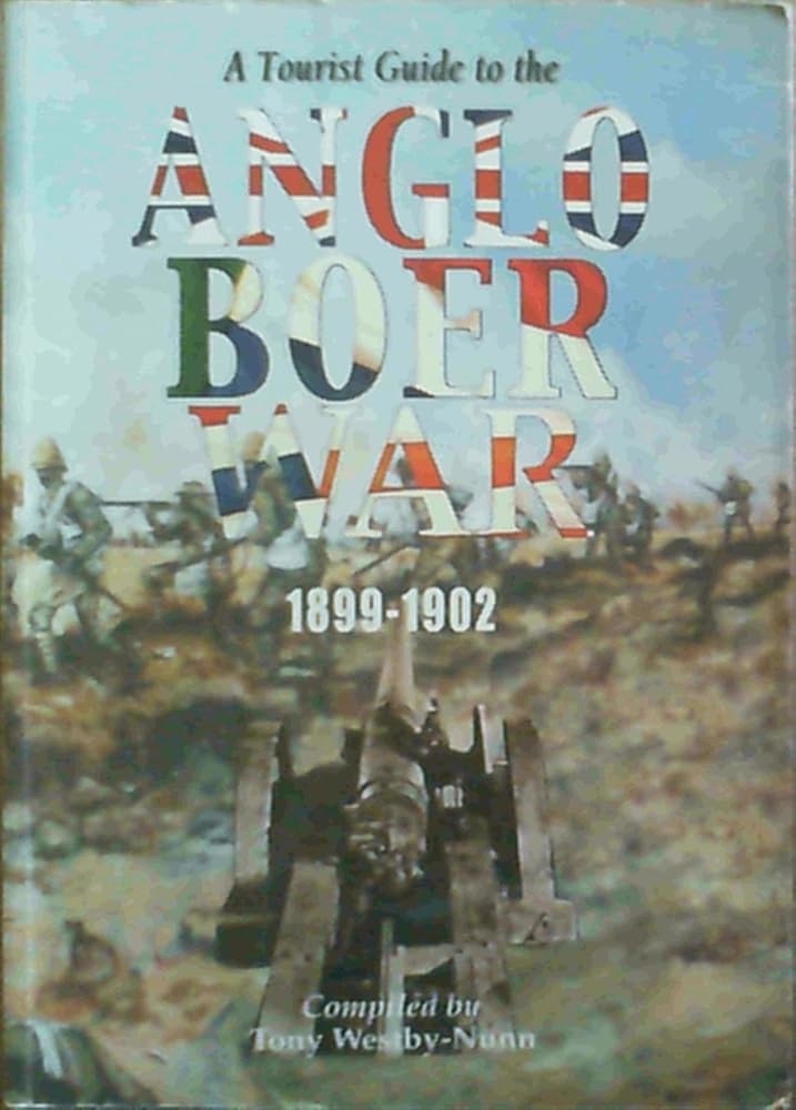 A tourist guide to the Anglo Boer War, 1899-1902: Incorporating accommodation & restaurants, museums, tour guide information cover image
