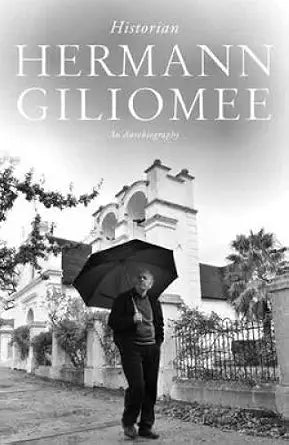 Hermann Giliomee: Historian - An autobiography cover image