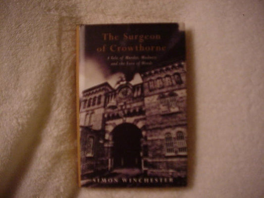 The Surgeon of Crowthorne. A tale of murder, madness and the love of Words cover image