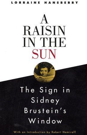 A Raisin In The Sun and The Sign in Sidney Brustein's Window, by Lorraine Hansberry