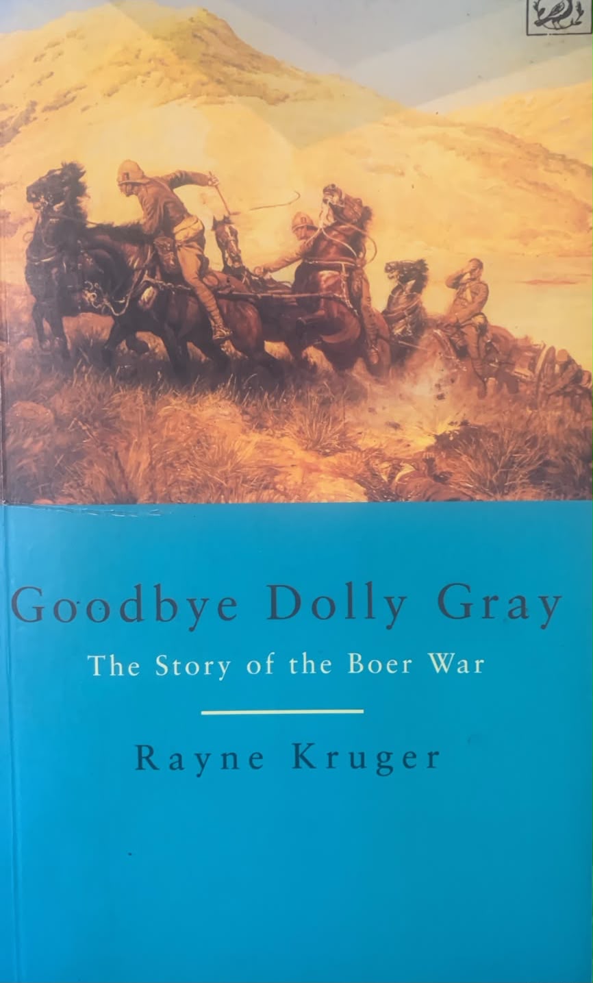 Goodbye Dolly Gray - The Story of the Boer War, by Rayne Kruger