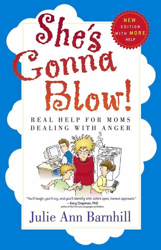 She's Gonna Blow!: Real Help for Moms Dealing with Anger cover image