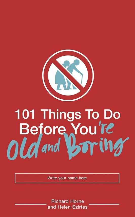 101 Things to Do Before You're Old and Boring cover image