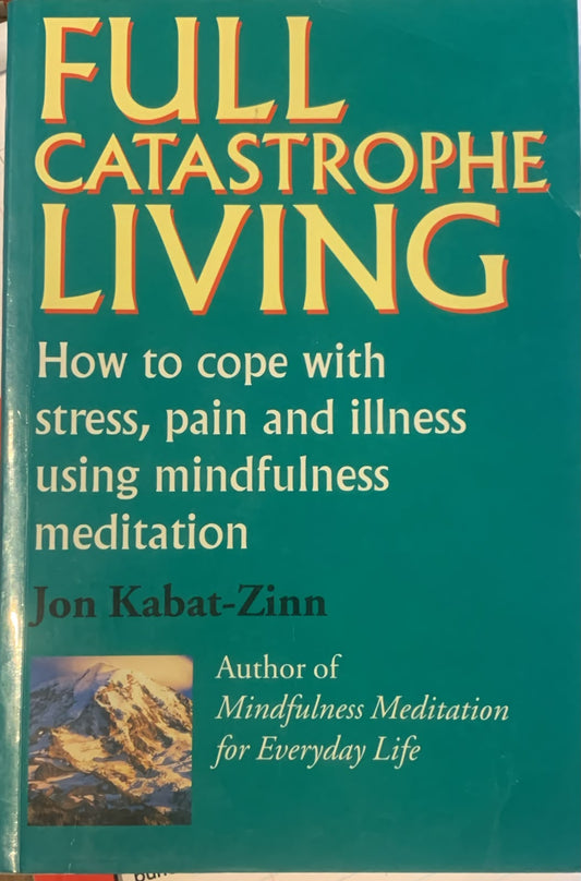 Full Catastrophe Living, by Jon Kabat-Zinn (used)
