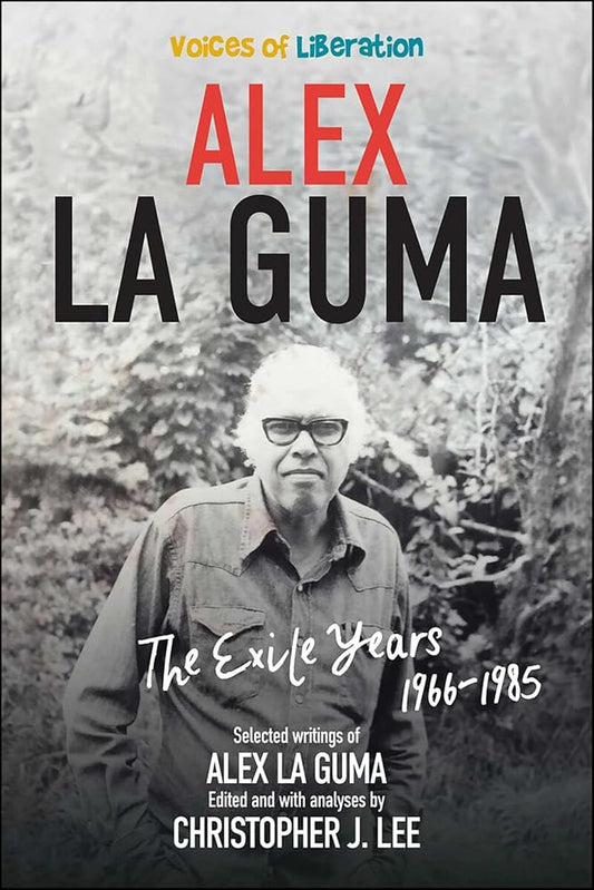 Voices of Liberation: Alex La Guma, The Exile Years
