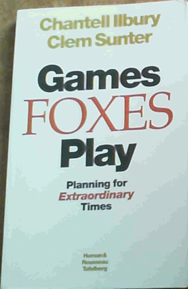Games Foxes Play: Planning for Extraordinary Times [Paperback] by Sunter, Clem cover image