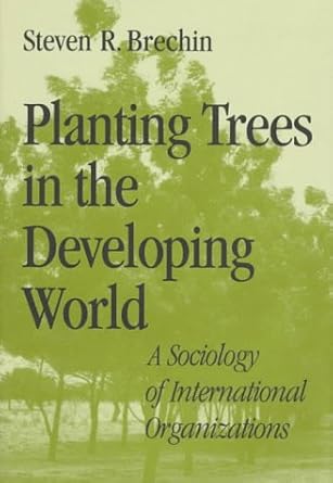 Planting Trees in the Developing World: A Sociology of International Organizations cover image