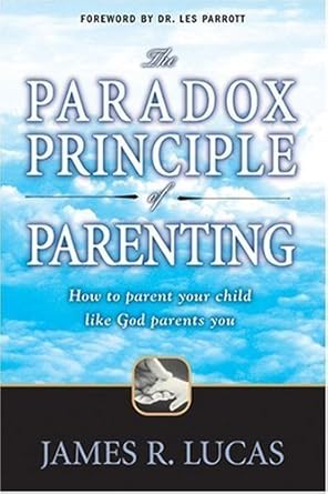 Paradox Principle of Parenting: How to Parent Your Child Like God Parents You cover image