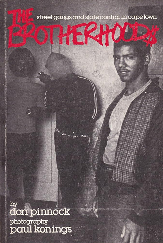 The Brotherhoods: Street Gangs and State Control in Cape Town cover image