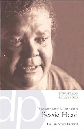 Bessie Head - Thunder Behind Her Ears: Her Life and Writing cover image