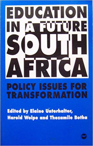 Education in a Future South Africa: Policy Issues for Transformation, edited by Elaine Unterhalter, Harold Wolpe and Thozamile Botha (used)