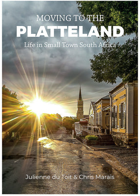 Moving to the Platteland: Life in Small Town South Africa cover image