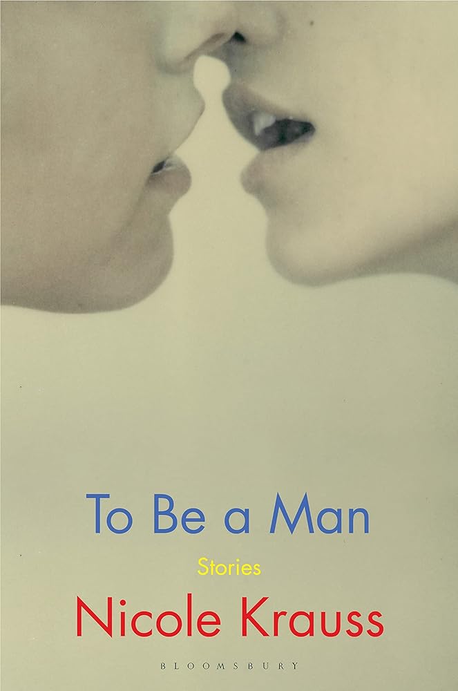 To Be a Man: 'One of America's most important novelists' (New York Times) cover image