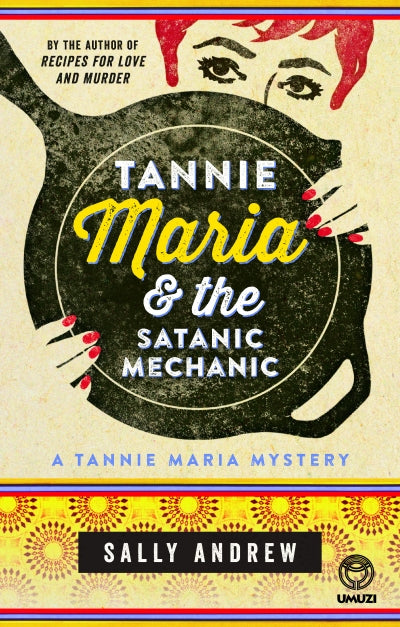 Tannie Maria & the Satanic Mechanic: A Tannie Maria Mystery, by Sally Andrew
