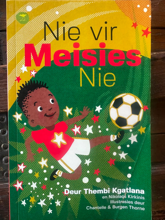 Nie vir Meisies, deur Thembi Kgatlana en Nikola Kirkinis