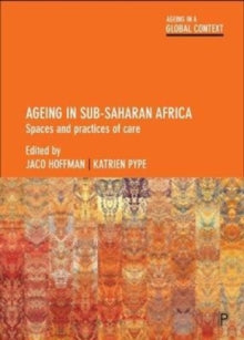 Ageing in Sub-Saharan Africa, edited by Jaco Hoffman and Katrien Pype