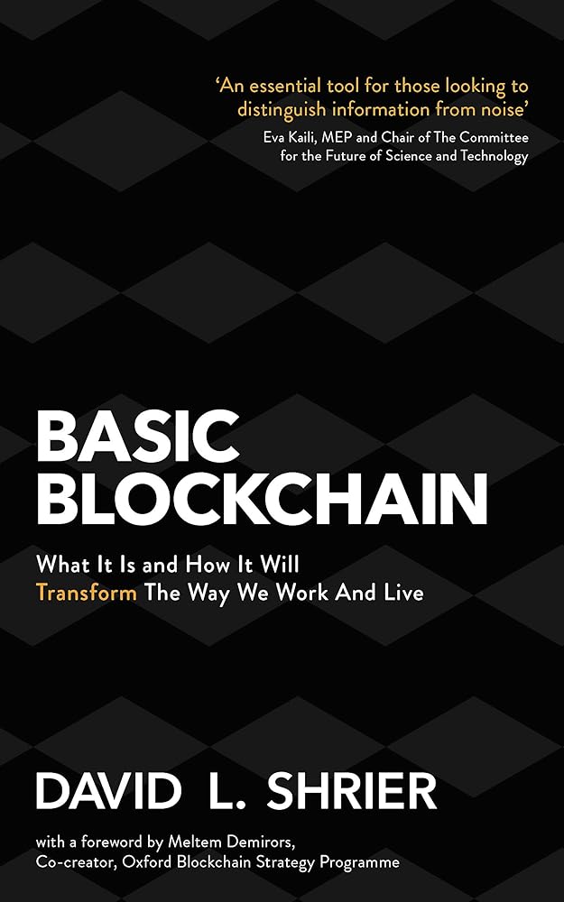 Basic Blockchain: What It Is and How It Will Transform the Way We Work and Live cover image