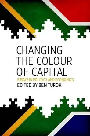 Changing the colour of capital: Essays in politics and economics cover image