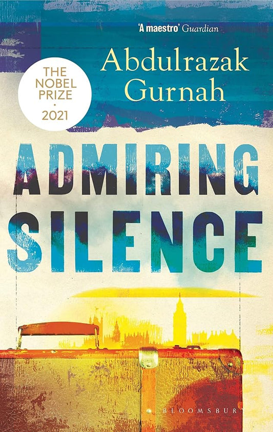 Admiring Silence: By the winner of the Nobel Prize in Literature 2021 cover image