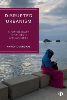 Disrupted Urbanism by Nancy Odendaal
