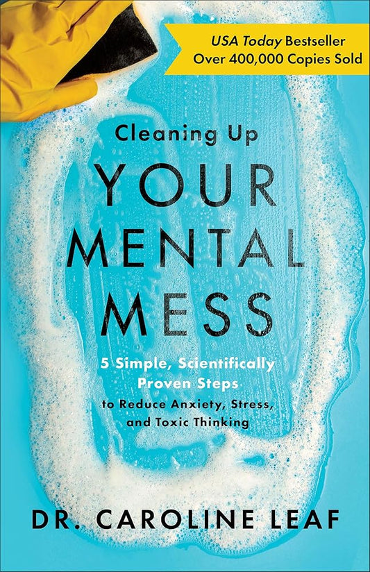 Cleaning Up Your Mental Mess – 5 Simple, Scientifically Proven Steps to Reduce Anxiety, Stress, and Toxic Thinking cover image