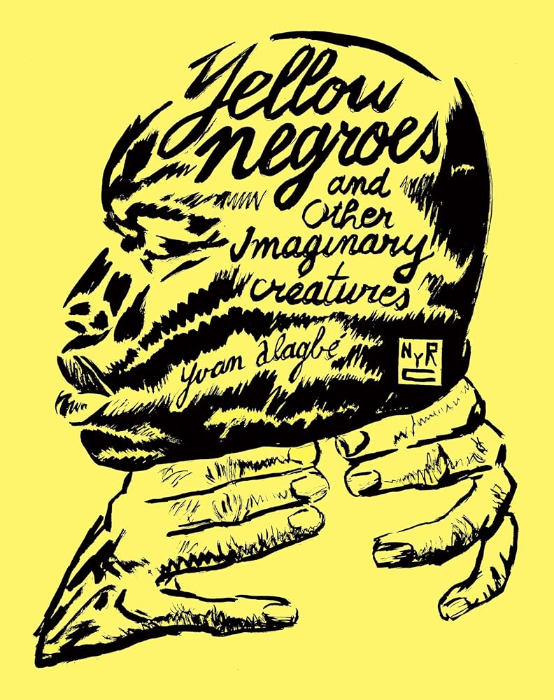 Yellow Negroes and Other Imaginary Creatures cover image