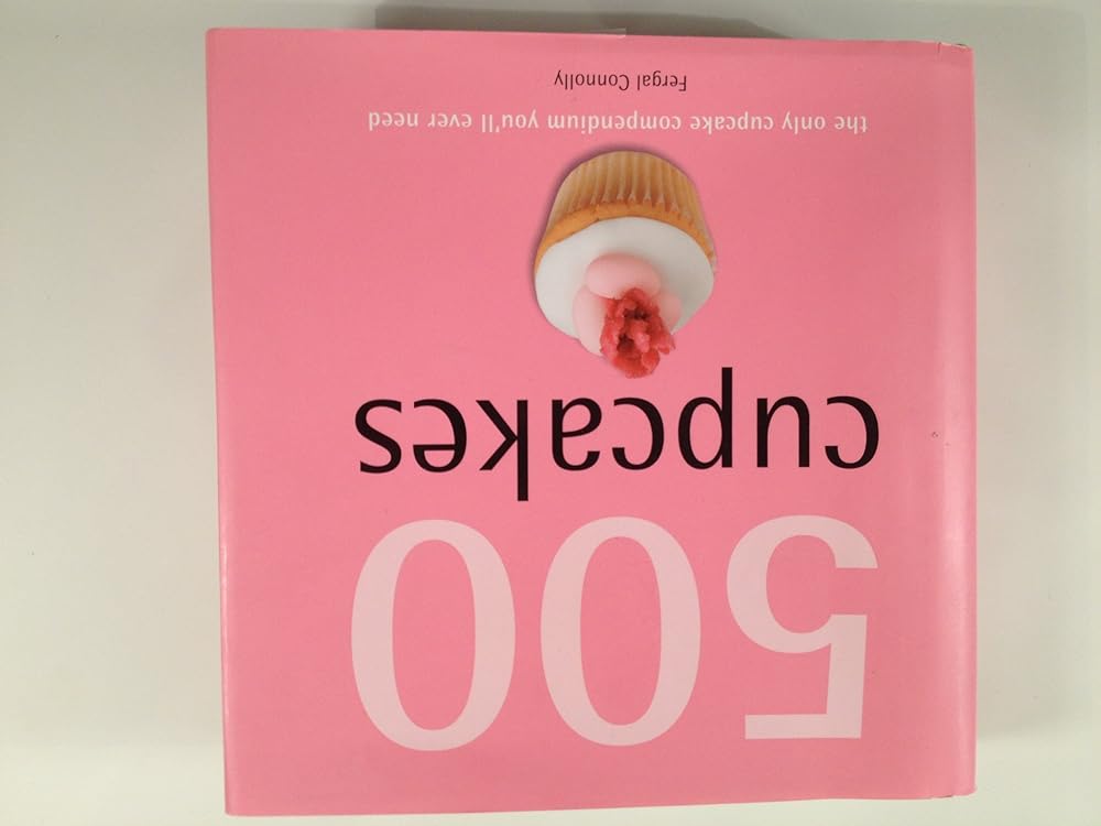 500 Cupcakes: The Only Cupcake Compendium You'll Ever Need cover image