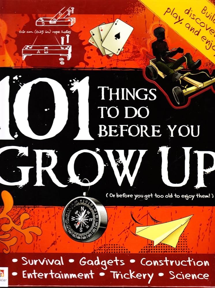 101 Things to to before you GROW UP (Or before you get too old to enjoy them!) cover image