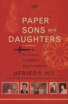 Paper Sons and Daughters: Growing up Chinese in South Africa by Ufrieda Ho (Used)