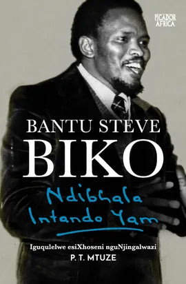 Ndibhala Intando Yam by Steve Biko