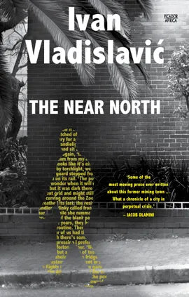 The Near North, by Ivan Vladislavić