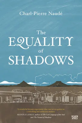 The Equality of Shadows by Charl Pierre- Naude