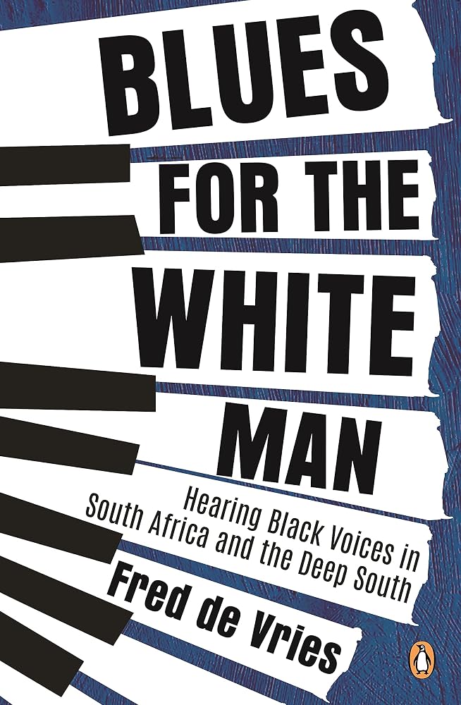 Blues for the White Man: Hearing Black Voices in South Africa and the Deep South cover image