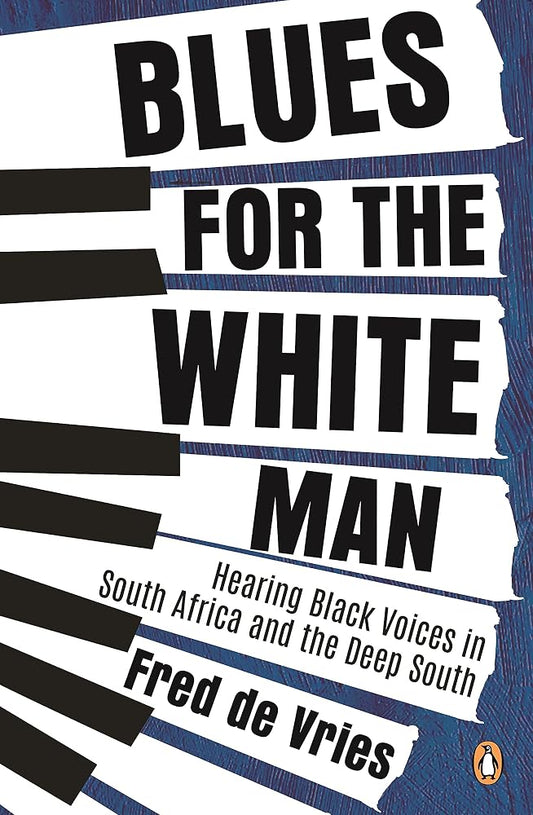 Blues for the White Man: Hearing Black Voices in South Africa and the Deep South cover image