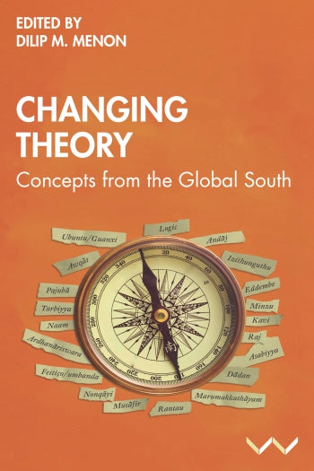 Changing Theory: Concepts from the Global South, edited by DM Menon