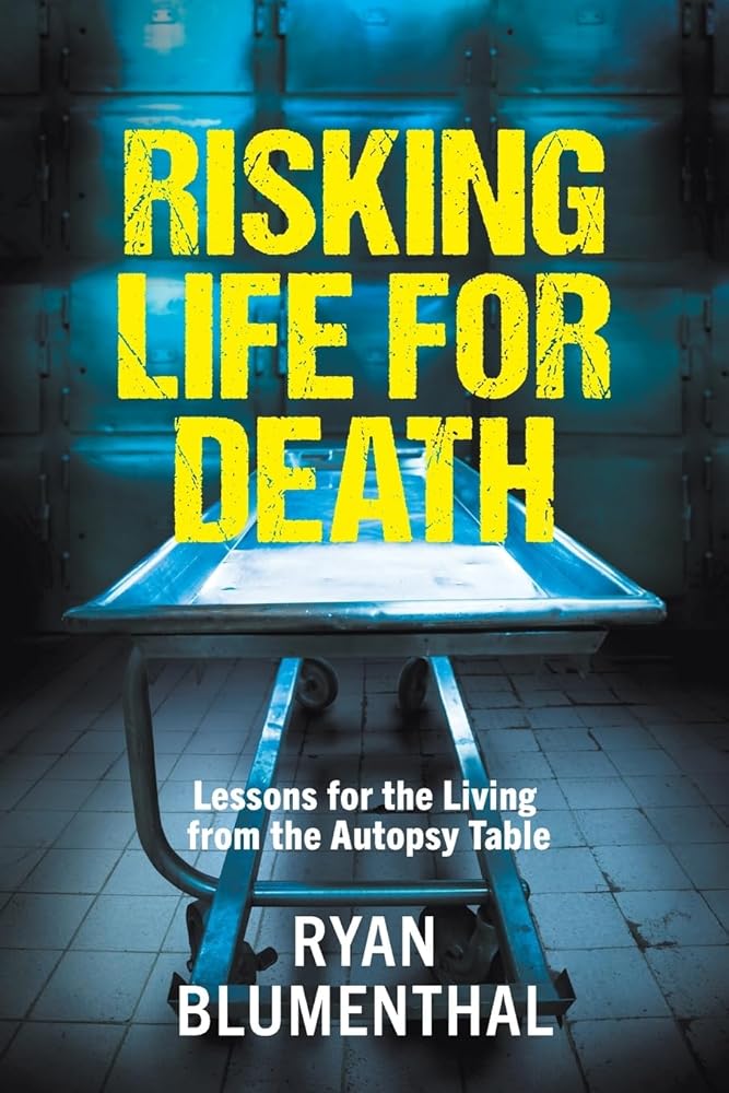 RISKING LIFE FOR DEATH - Lessons for the Living from the Autopsy Table cover image